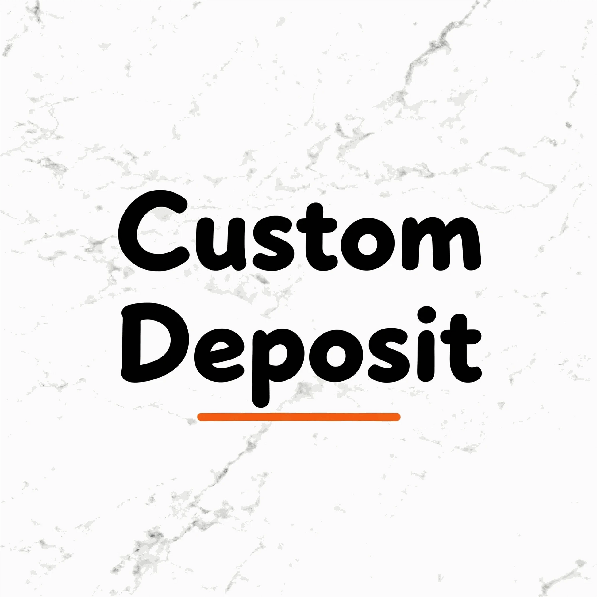 Text 'Custom Deposit' on a marble background