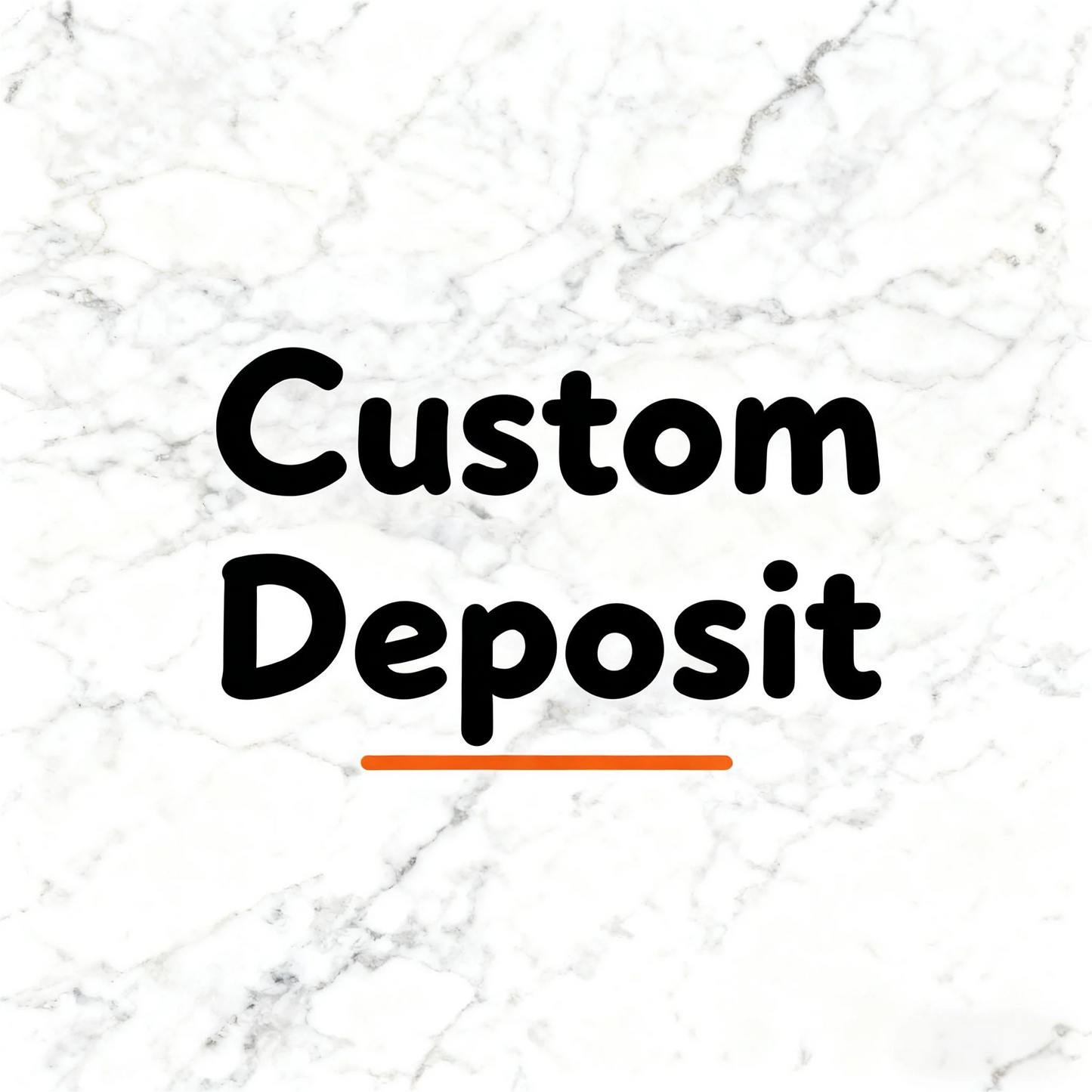 Text 'Custom Deposit' on a marble background